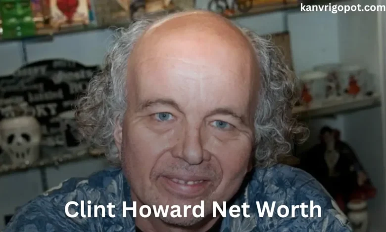 Clint Howard Net Worth